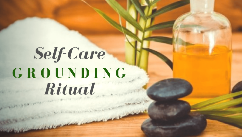 Grounding Body Ritual Self Care Grounding Ritual